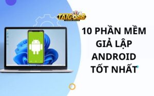 phần mềm giả lập android nhẹ nhất